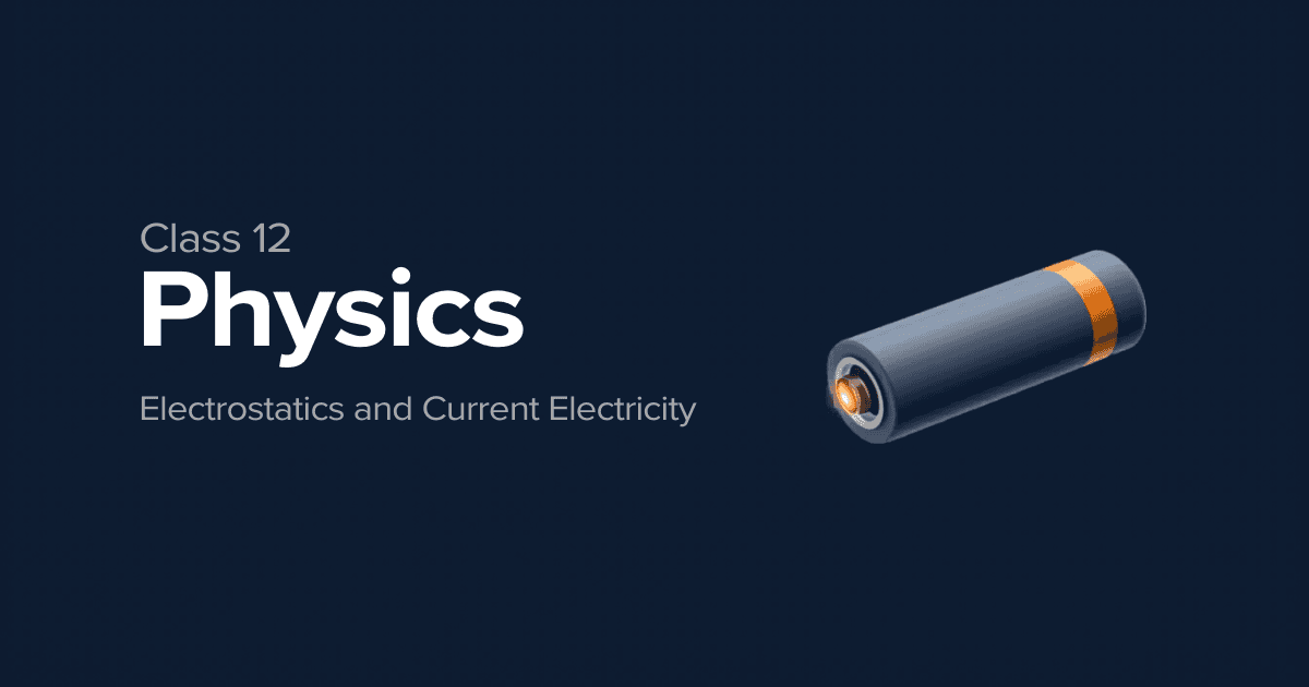 Class 12 Physics infographic showing electrostatics and current electricity with a battery illustration on dark navy background